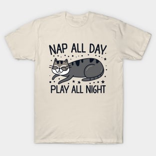 Nap all day play all nigth T-Shirt